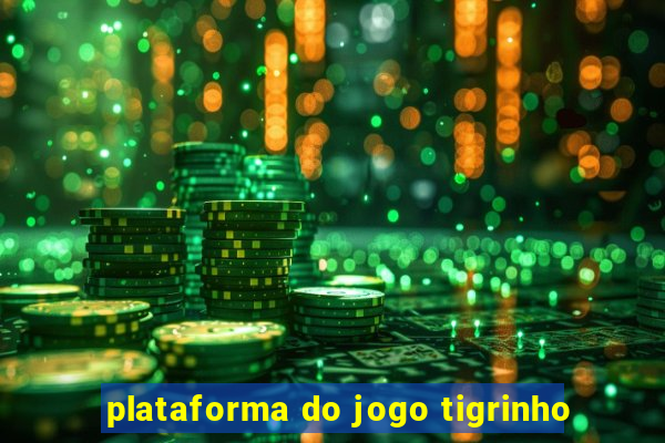 plataforma do jogo tigrinho